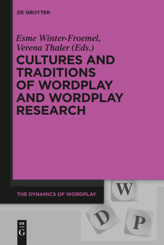 Cultures and Traditions of Wordplay and Wordplay Research: 6 (The Dynamics of Wordplay, 6)