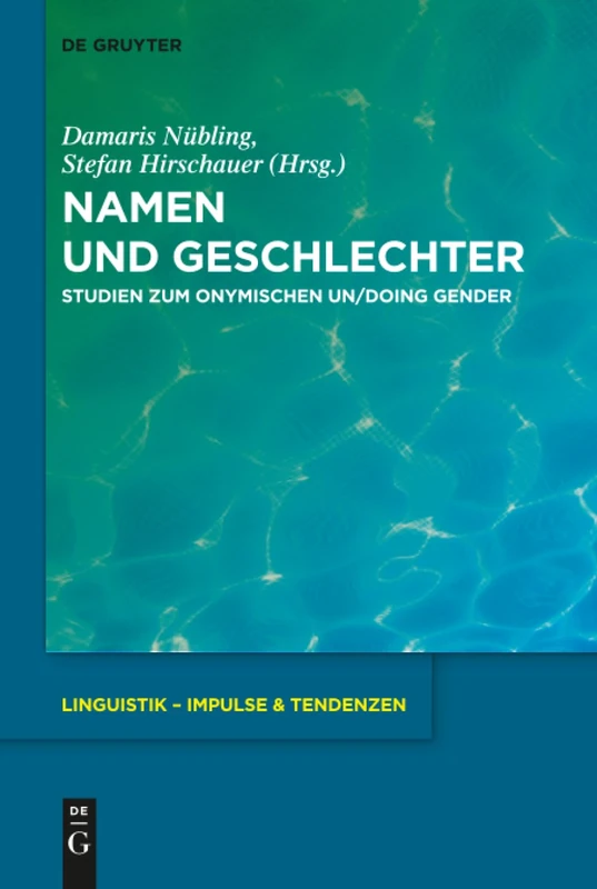 Namen und Geschlechter: Studien zum onymischen Un/doing Gender: 76 (Linguistik – Impulse & Tendenzen, 76)