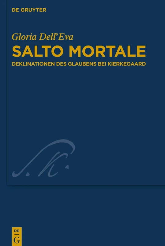 De Gruyter Salto mortale: Deklinationen des Glaubens bei Kierkegaard