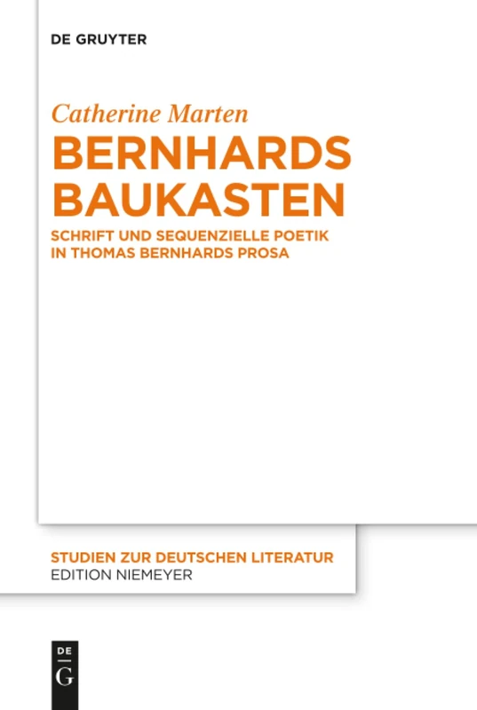 Bernhards Baukasten: Schrift und sequenzielle Poetik in Thomas Bernhards Prosa: 217 (Studien Zur Deutschen Literatur, 217) - Image 1