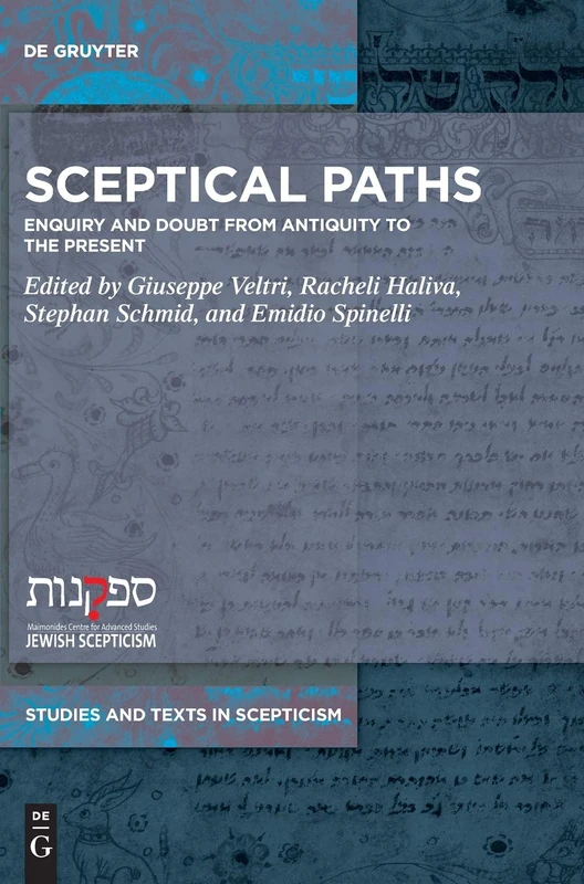 Sceptical Paths: Enquiry and Doubt from Antiquity to the Present: 6 (Studies and Texts in Scepticism, 6)