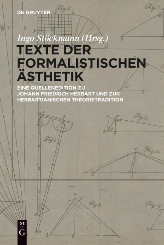 Texte der formalistischen Ästhetik: Eine Quellenedition zu Johann Friedrich Herbart und zur herbartianischen Theorietradition