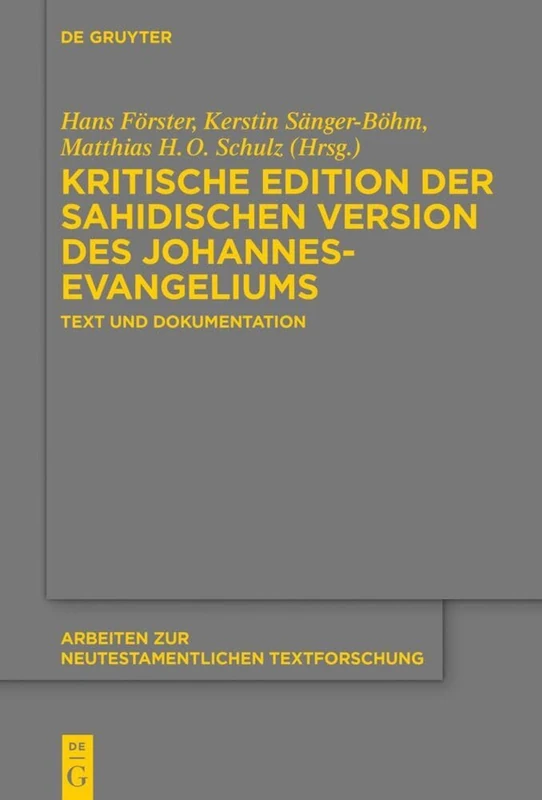 Kritische Edition der sahidischen Version des Johannesevangeliums: Text und Dokumentation: 56 (Arbeiten zur Neutestamentlichen Textforschung, 56)