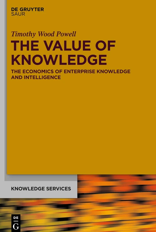 The Value of Knowledge: The Economics of Enterprise Knowledge and Intelligence (Knowledge Services)