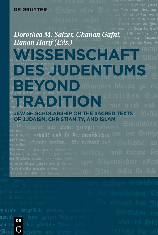 Wissenschaft des Judentums Beyond Tradition: Jewish scholarship on the Sacred Texts of Judaism, Christianity, and Islam