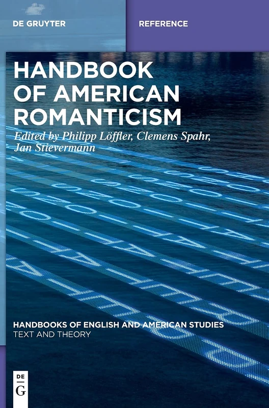 Handbook of American Romanticism: 14 (Handbooks of English and American Studies, 14)