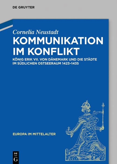 Kommunikation im Konflikt: König Erik VII. von Dänemark und die Städte im südlichen Ostseeraum (1423-1435): 32 (Europa Im Mittelalter) - Image 1
