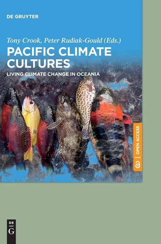 Pacific Climate Cultures: Living Climate Change in Oceania
