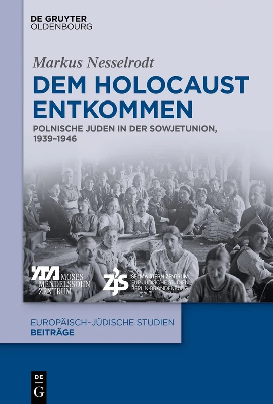 Dem Holocaust entkommen: Polnische Juden in Der Sowjetunion, 1939–1946: 44 (Europäisch-Jüdische Studien - Beiträge)