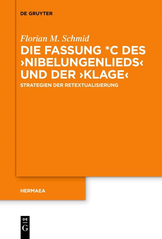Die Fassung *C des ›Nibelungenlieds‹ und der ›Klage‹: Strategien der Retextualisierung: 147 (Hermaea. Neue Folge, 147) - Image 1