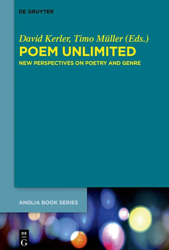 Poem Unlimited: New Perspectives on Poetry and Genre: 63 (Buchreihe Der Anglia / Anglia Book Series, 63)
