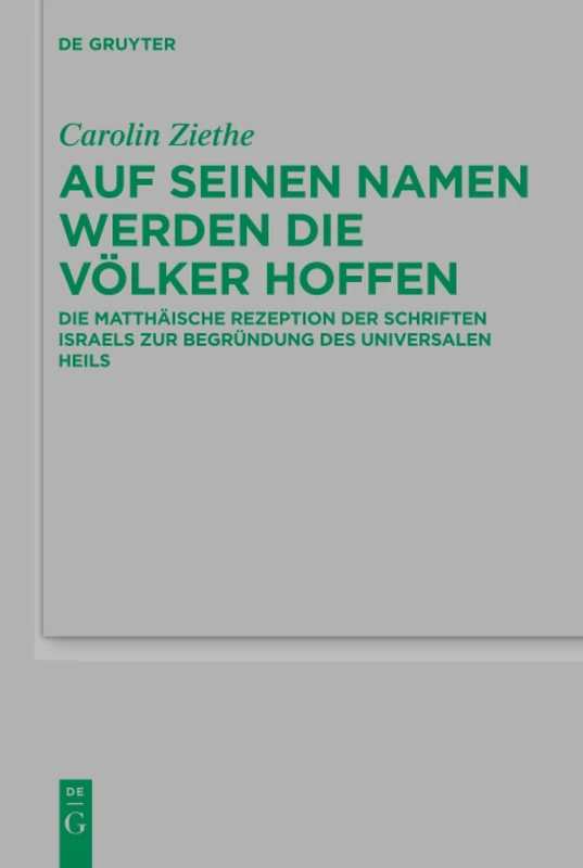 Auf seinen Namen werden die Völker hoffen: Die matthäische Rezeption der Schriften Israels zur Begründung des universalen Heils: 233 (Beihefte zur ... fur die Neutestamentliche Wissenschaft, 233) - Image 1