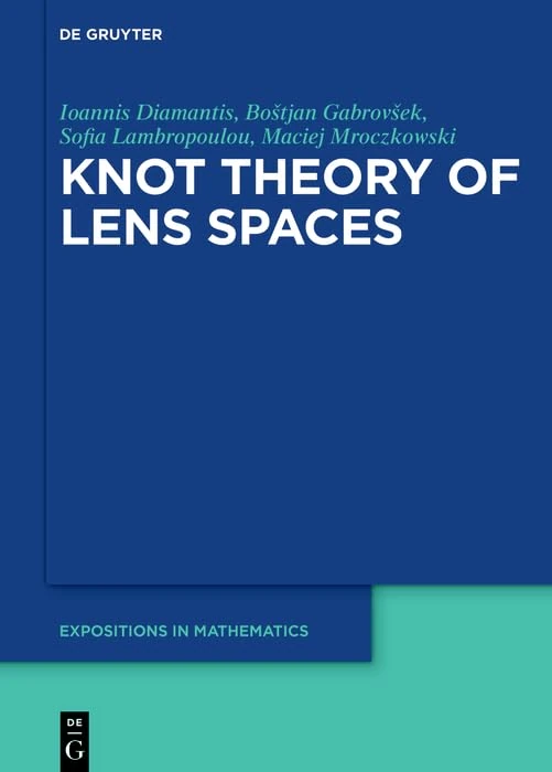Knot Theory of Lens Spaces (De Gruyter Expositions in Mathematics)
