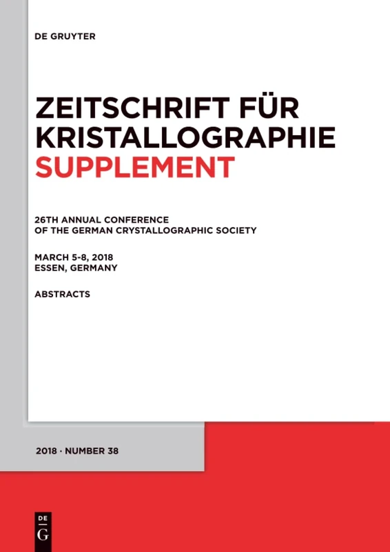 26th Annual Conference of the German Crystallographic Society, March 5-8, 2018, Essen, Germany: 38 (Zeitschrift für Kristallographie / Supplemente, 38)