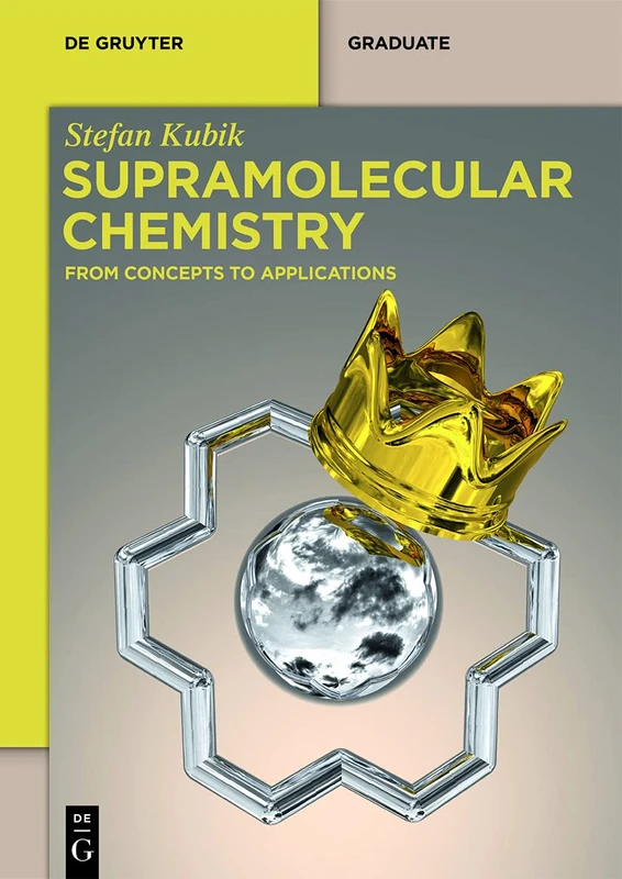 Supramolecular Chemistry: From Concepts to Applications (De Gruyter Textbook)
