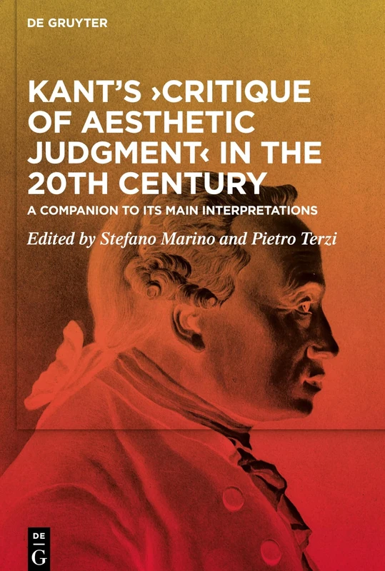 Kant’s ›Critique of Aesthetic Judgment‹ in the 20th Century: A Companion to Its Main Interpretations