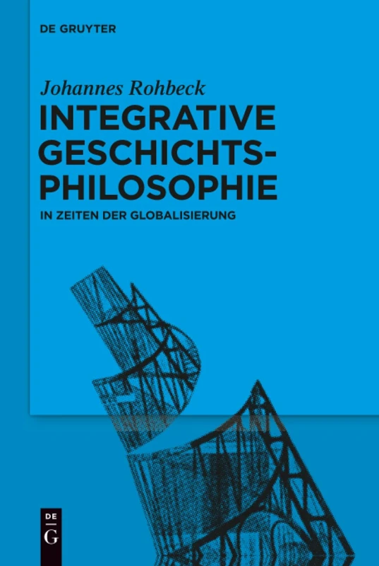 Integrative Geschichtsphilosophie in Zeiten der Globalisierung