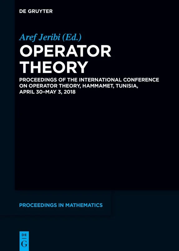 Operator Theory: Proceedings of the International Conference on Operator Theory, Hammamet, Tunisia, April 30 - May 3, 2018 (De Gruyter Proceedings in Mathematics) - Image 1