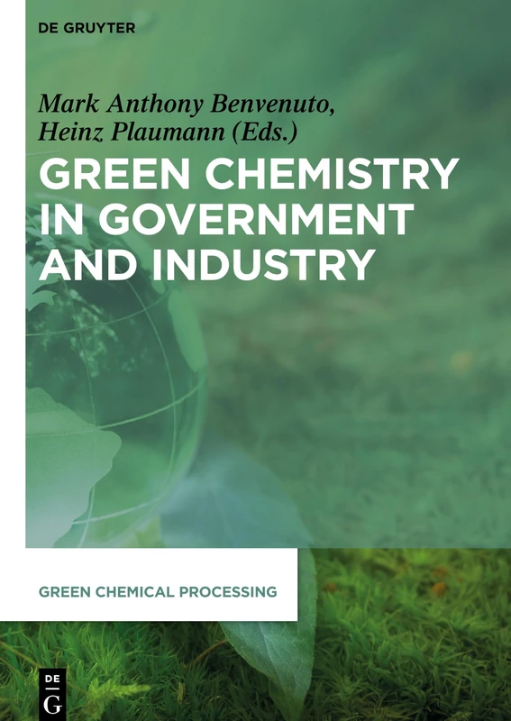 Green Chemistry in Government and Industry: 5 (Green Chemical Processing, 5)