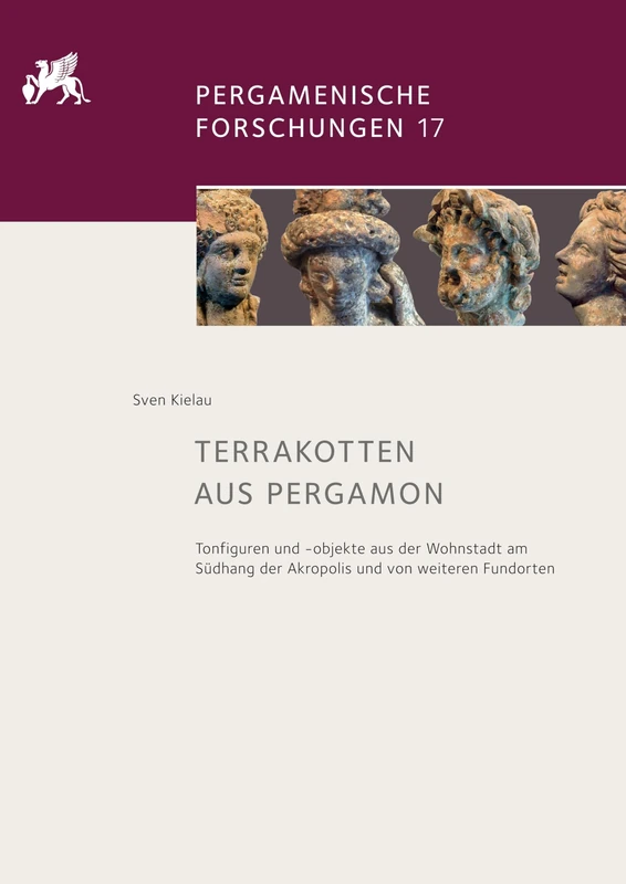 Terrakotten Aus Pergamon: Tonfiguren Und -Objekte Aus Der Wohnstadt Am Südhang Der Akropolis Und Von Weiteren Fundorten (Pergamenische Forschungen): 17