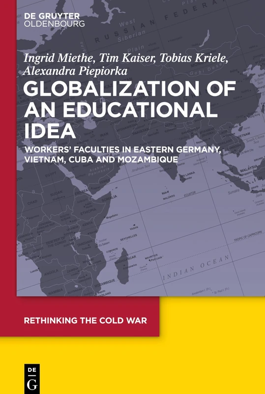 Globalization of an Educational Idea: Workers’ Faculties in Eastern Germany, Vietnam, Cuba and Mozambique: 7 (Rethinking the Cold War, 7) - Image 1