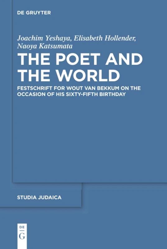The Poet and the World: Festschrift for Wout van Bekkum on the Occasion of His Sixty-fifth Birthday: 107 (Studia Judaica, 107)