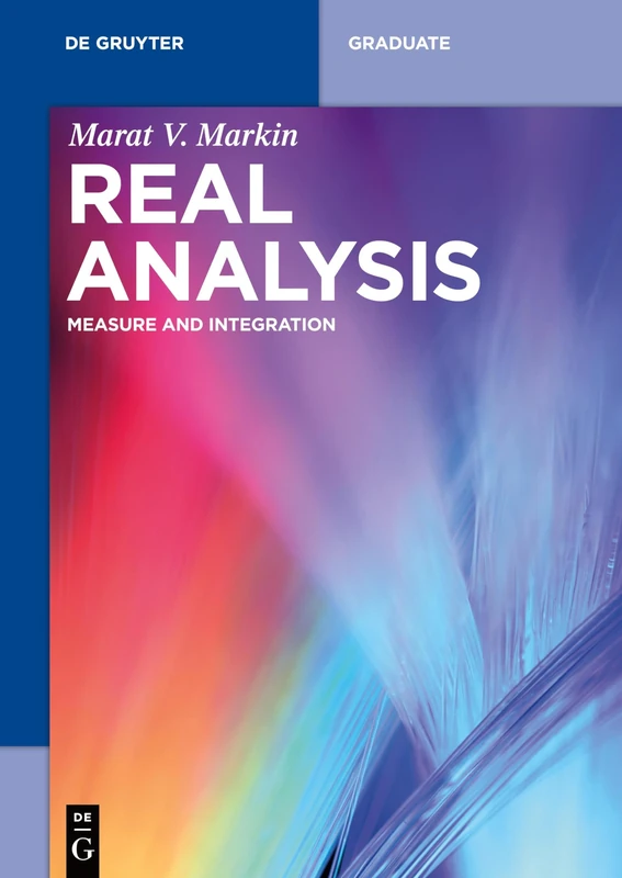 Real Analysis: Measure and Integration (De Gruyter Textbook)