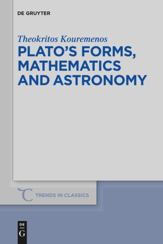 Plato's forms, mathematics and astronomy: 67 (Trends in Classics - Supplementary Volumes, 67)