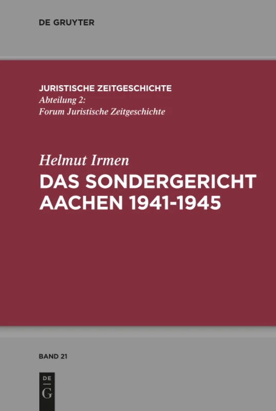 Das Sondergericht Aachen 1941-1945: 21 (Juristische Zeitgeschichte / Abteilung 2, 21)
