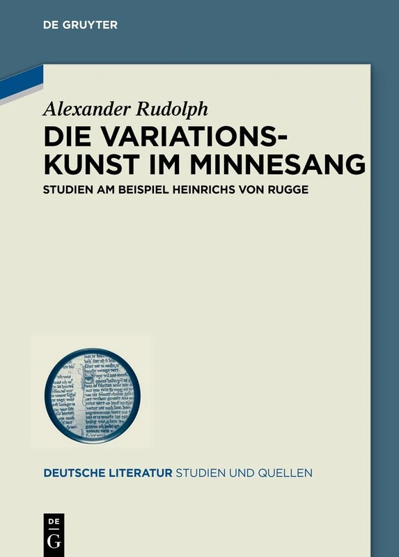 Die Variationskunst Im Minnesang: Studien Am Beispiel Heinrichs Von Rugge (Deutsche Literatur. Studien Und Quellen): 28
