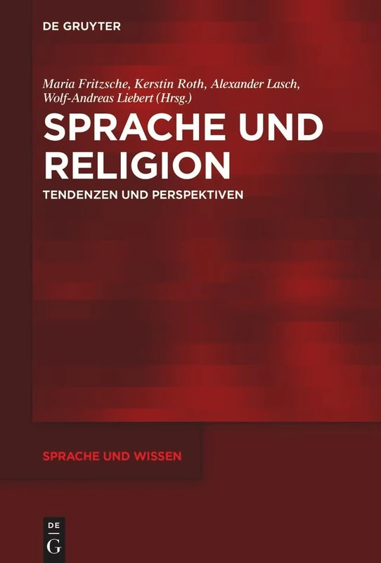 Sprache und Religion: Tendenzen und Perspektiven: 56 (Sprache und Wissen (SuW), 56)