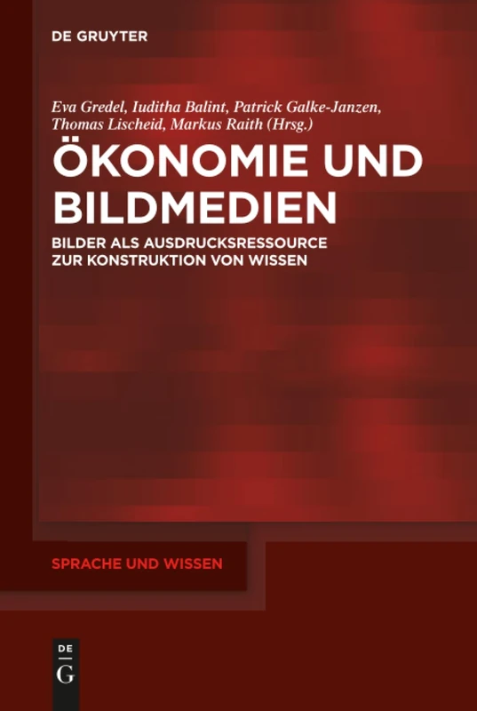 Ökonomie und Bildmedien: Bilder als Ausdrucksressource zur Konstruktion von Wissen: 36 (Sprache und Wissen (SuW), 36) - Image 1