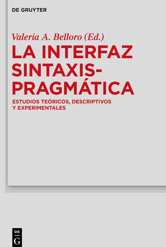 La Interfaz Sintaxis-Pragmática: Estudios teóricos, descriptivos y experimentales