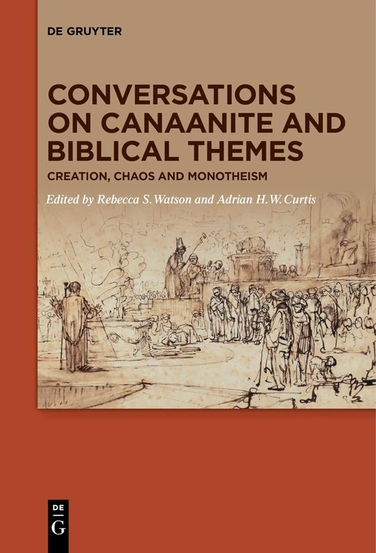 Conversations on Canaanite and Biblical Themes: Creation, Chaos and Monotheism