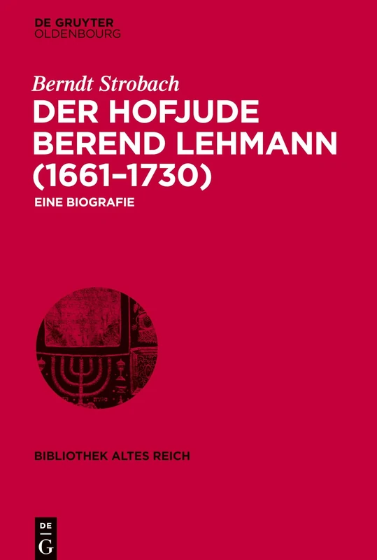 Der Hofjude Berend Lehmann (1661-1730): Eine Biografie: 26 (Bibliothek Altes Reich) - Image 1
