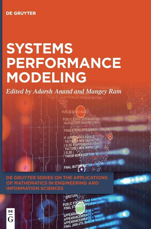 Systems Performance Modeling: 4 (De Gruyter Series on the Applications of Mathematics in Engineering and Information Sciences, 4)