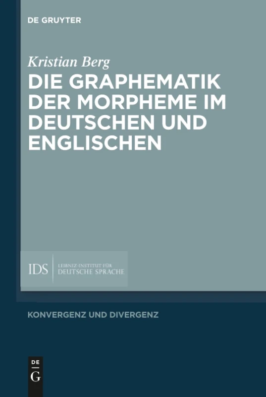 Die Graphematik der Morpheme im Deutschen und Englischen: 10 (Konvergenz und Divergenz, 10)