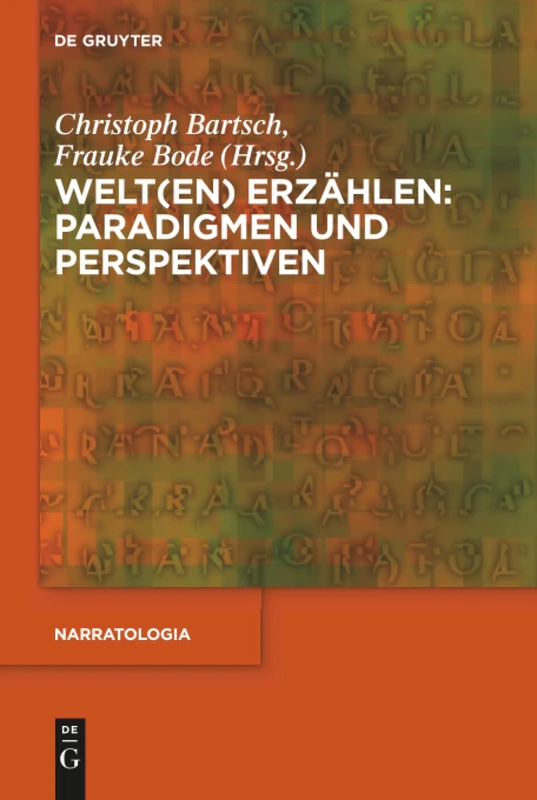 Welt(en) erzählen: Paradigmen und Perspektiven: 65 (Narratologia, 65)