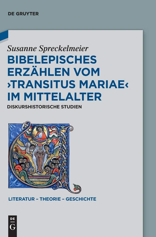 Bibelepisches Erzählen vom 'Transitus Mariae' im Mittelalter: Diskurshistorische Studien: 14 (Literatur – Theorie – Geschichte, 14)