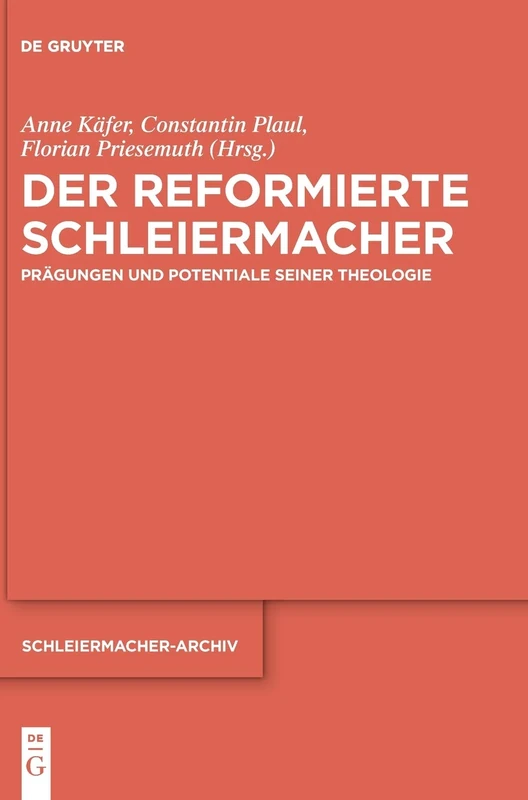 Der reformierte Schleiermacher: Prägungen und Potentiale seiner Theologie: 28 (Schleiermacher-Archiv, 28)