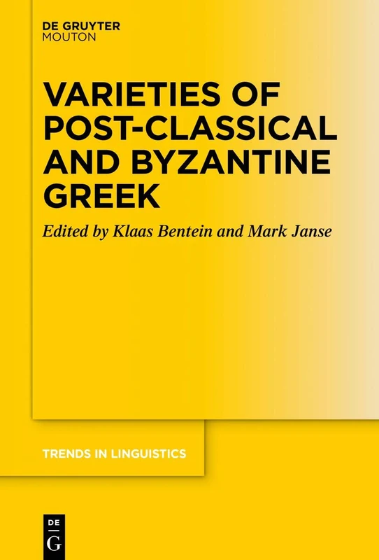 Varieties of Post-classical and Byzantine Greek: 331 (Trends in Linguistics. Studies and Monographs [TiLSM], 331)