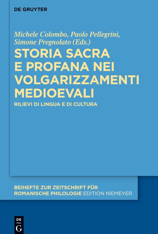 978-3-11-030025-3VAStoria sacra e profana nei volgarizzamenti medioevali: Rilievi di lingua e di cultura: 436 (Beihefte zur Zeitschrift fur Romanische Philologie, 436)
