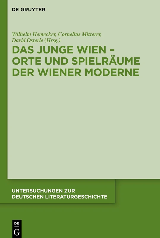 Das Junge Wien Orte und Spielräume der Wiener Moderne: 155 (Untersuchungen zur Deutschen Literaturgeschichte, 155)