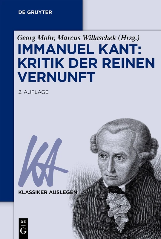 Immanuel Kant: Kritik der reinen Vernunft: 17 (Klassiker Auslegen)