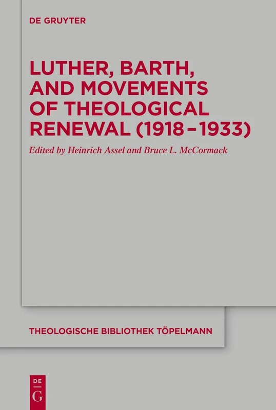 Luther, Barth, and Movements of Theological Renewal (1918-1933): 188 (Theologische Bibliothek Topelmann, 188)