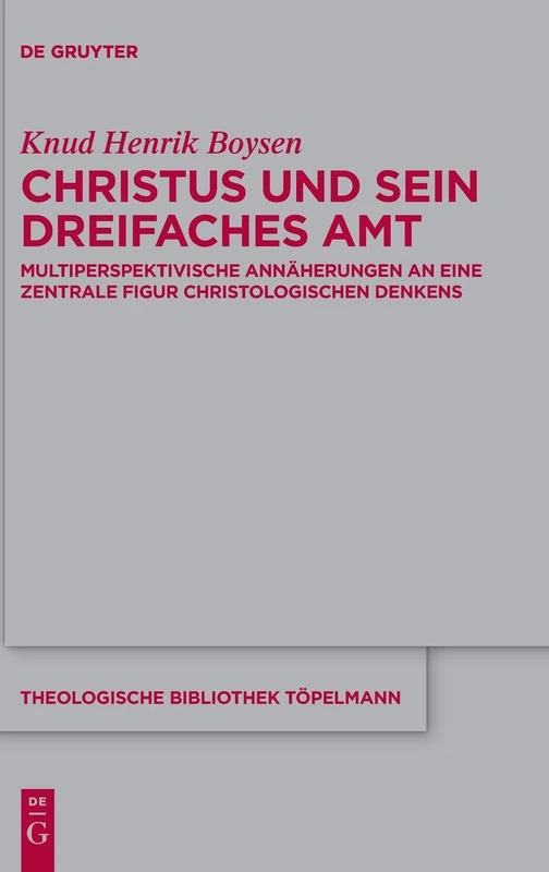 Christus und sein dreifaches Amt: Multiperspektivische Annäherungen an eine zentrale Figur christologischen Denkens: 183 (Theologische Bibliothek Topelmann, 183)