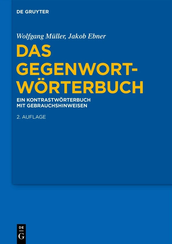 Das Gegenwort-Wörterbuch: Ein Kontrastwörterbuch Mit Gebrauchshinweisen