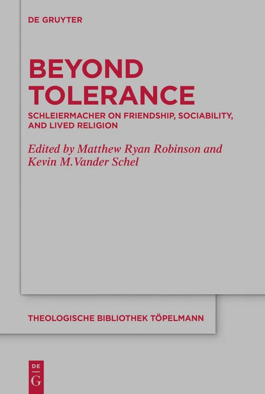 Beyond Tolerance: Schleiermacher on Friendship, Sociability, and Lived Religion: 184 (Theologische Bibliothek Topelmann, 184) - Image 1