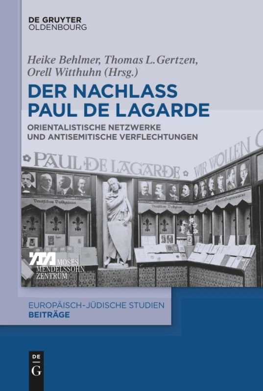 Der Nachlass Paul de Lagarde: Orientalistische Netzwerke Und Antisemitische Verflechtungen: 46 (Europäisch-Jüdische Studien - Beiträge)