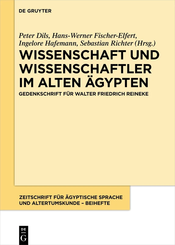 Wissenschaft und Wissenschaftler im Alten Ägypten: Gedenkschrift für Walter Friedrich Reineke: 9 (Zeitschrift für ägyptische Sprache und Altertumskunde – Beihefte, 9)